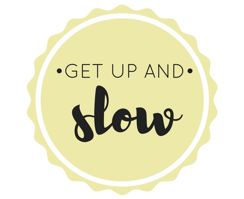 Get Up and Slow.